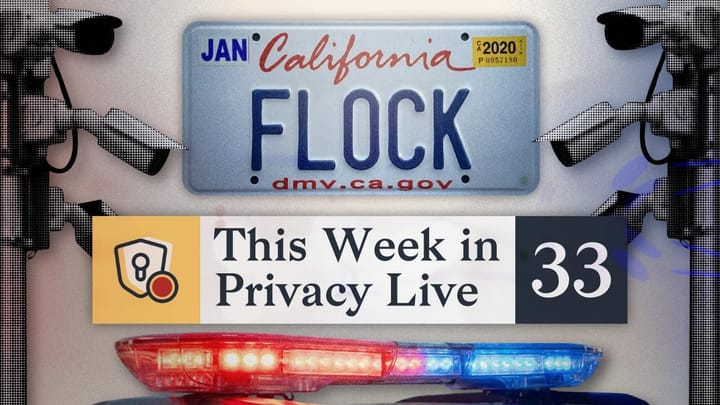 Flock Camera Leaks, Google Searches Accessible By Warrant, EU VPN Data Retention, and More!